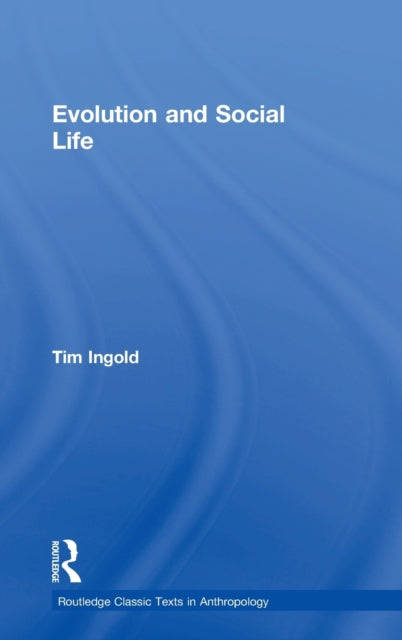 Book cover of: Evolution and Social Life. By: Tim Ingold
