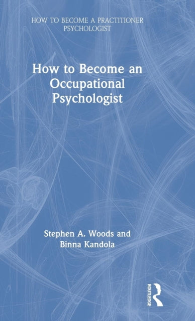 Book cover of: How to Become an Occupational Psychologist. By: Stephen Woods