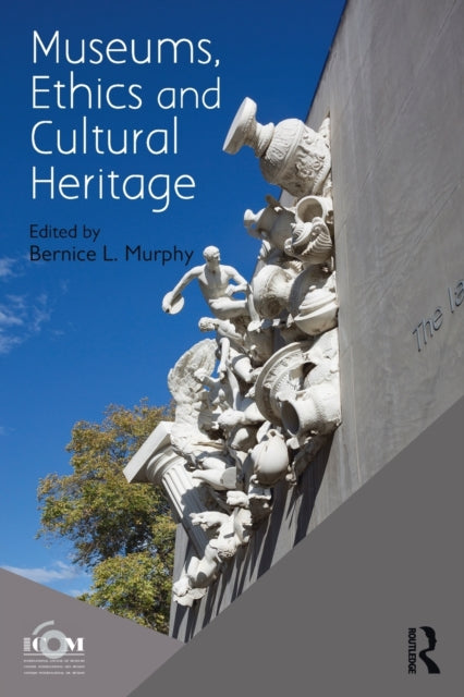 Book cover of: Museums, Ethics and Cultural Heritage. By: ICOM