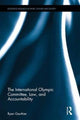 Book cover of: International Olympic Committee, Law, and Accountability. By: Ryan Gauthier