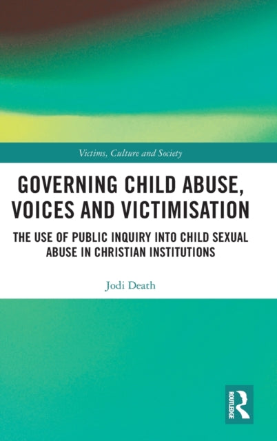 Book cover of: Governing Child Abuse Voices and Victimisation. By: Jodi Death