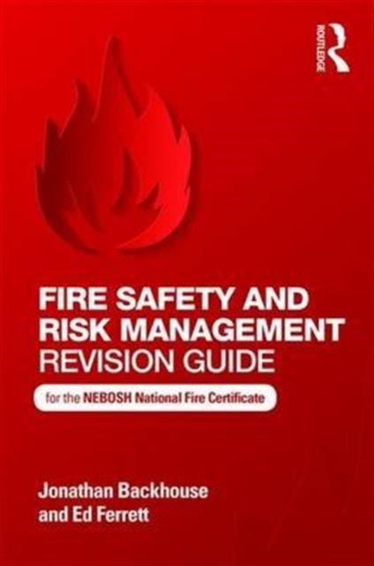 Book cover of: Fire Safety and Risk Management Revision Guide. By: Jonathan Backhouse