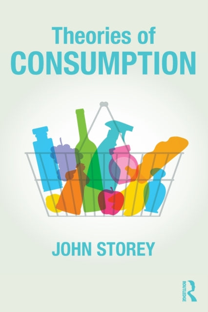 Book cover of: Theories of Consumption. By: John Storey