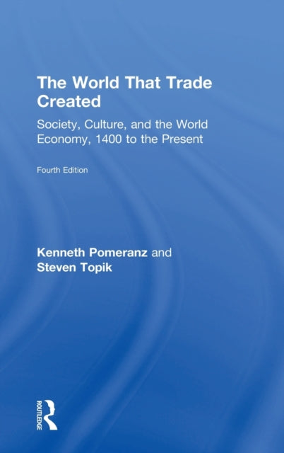Book cover of: World That Trade Created. By: Steven Topik