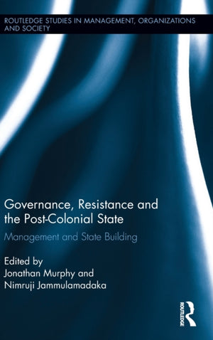 Governance, Resistance and the Post-Colonial State