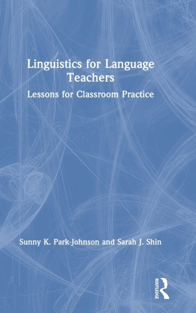 Book cover of: Linguistics for Language Teachers. By: Sarah J. Shin