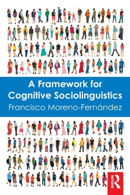 Book cover of: Framework for Cognitive Sociolinguistics. By: Francisco Moreno-Fernandez
