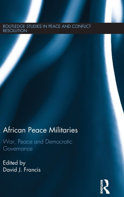 Book cover of: African Peace Militaries. By: Francis, David J.