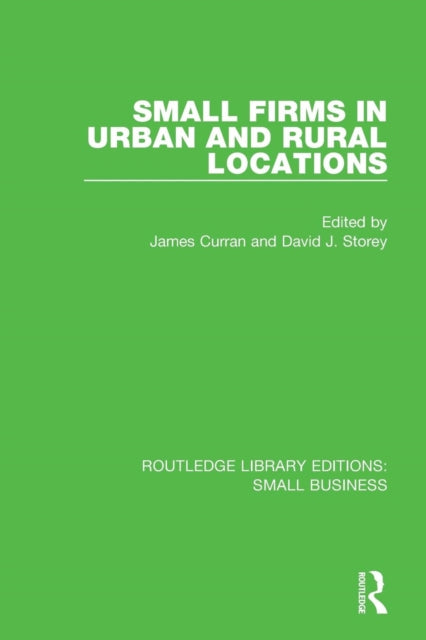 Book cover of: Small Firms in Urban and Rural Locations. By: James Curran