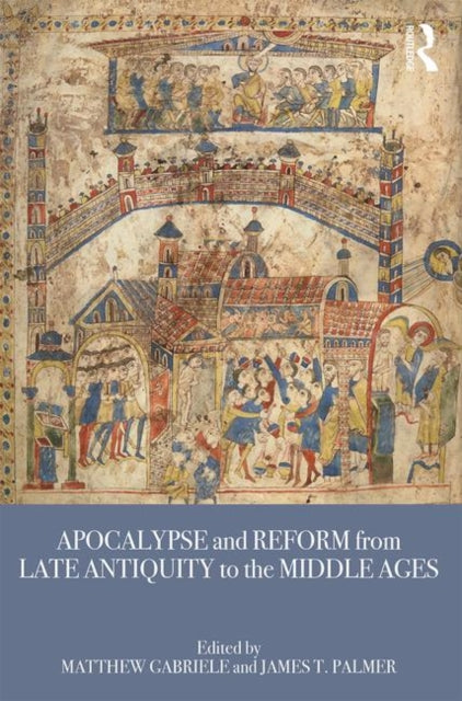 Book cover of: Apocalypse and Reform from Late Antiquity to the Middle Ages. By: Matthew Gabriele