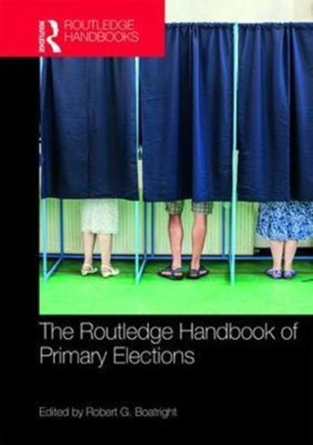 Book cover of: Routledge Handbook of Primary Elections. By: Robert G. Boatright