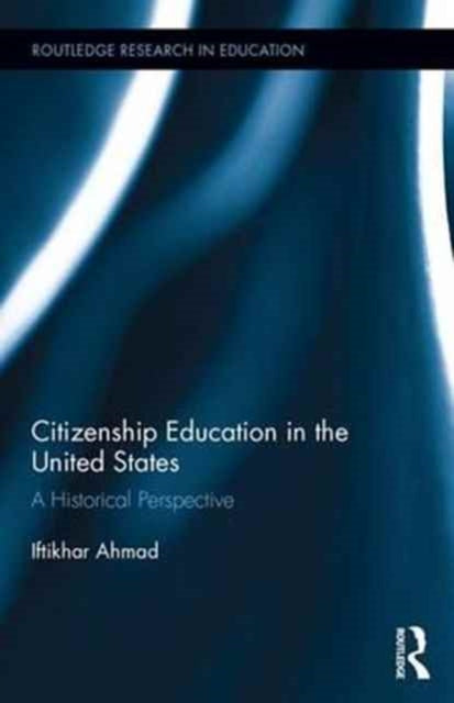 Book cover of: Citizenship Education in the United States. By: Iftikhar Ahmad