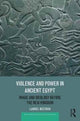 Book cover of: Violence and Power in Ancient Egypt. By: Laurel Bestock