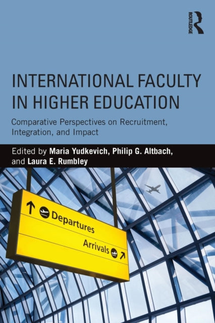 Book cover of: International Faculty in Higher Education. By: Maria Yudkevich