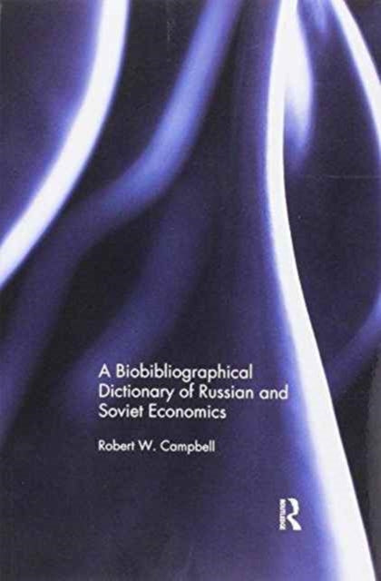 Book cover of: Bibliographical Dictionary of Russian and Soviet Economists. By: Robert Campbell