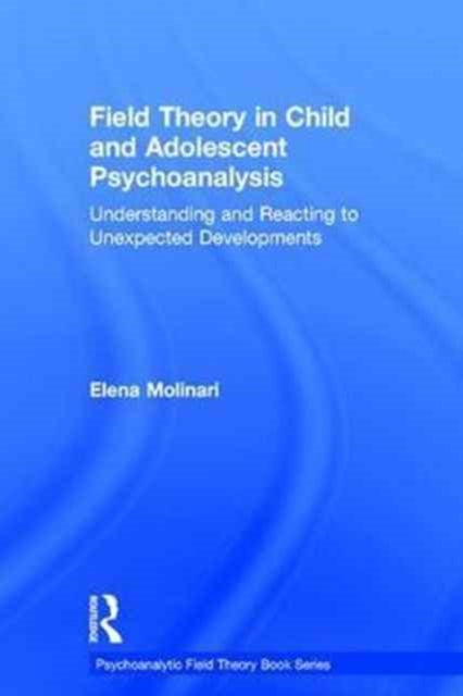 Book cover of: Field Theory in Child and Adolescent Psychoanalysis. By: Elena Molinari