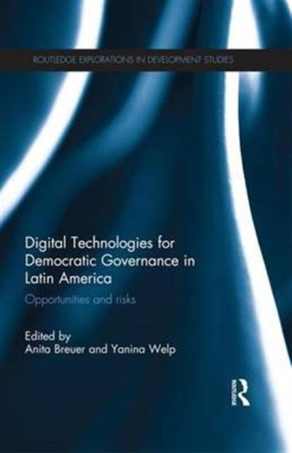 Book cover of: Digital Technologies for Democratic Governance in Latin America. By: Anita Breuer