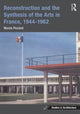 Book cover of: Reconstruction and the Synthesis of the Arts in France, 1944–1962. By: Nicola Pezolet