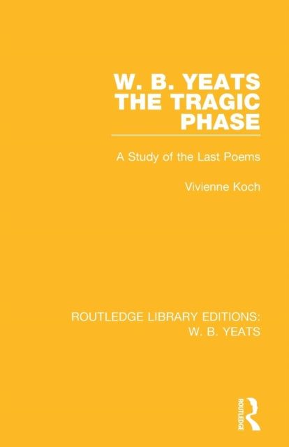 W. B. Yeats: The Tragic Phase