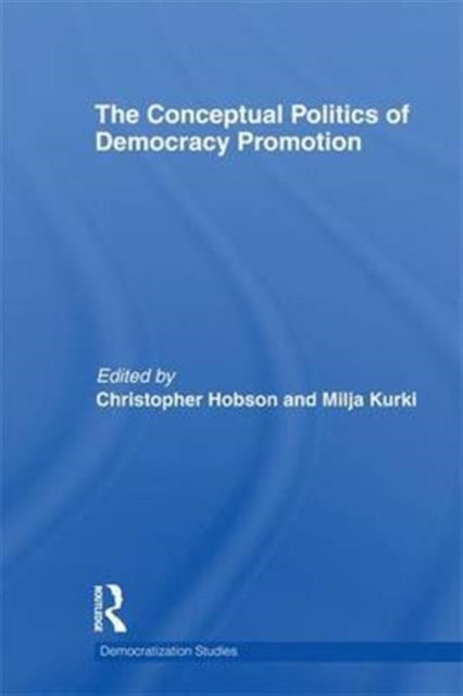 Book cover of: Conceptual Politics of Democracy Promotion. By: Christopher Hobson