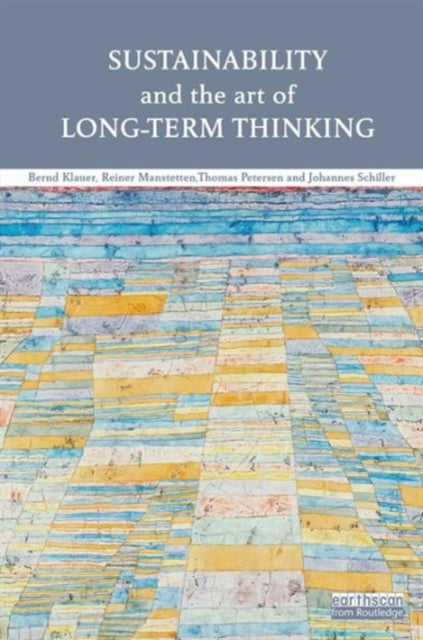 Book cover of: Sustainability and the Art of Long-Term Thinking. By: Bernd Klauer