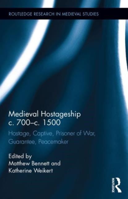 Book cover of: Medieval Hostageship c.700-c.1500. By: Matthew Bennett