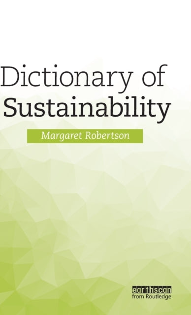Book cover of: Dictionary of Sustainability. By: Margaret Robertson