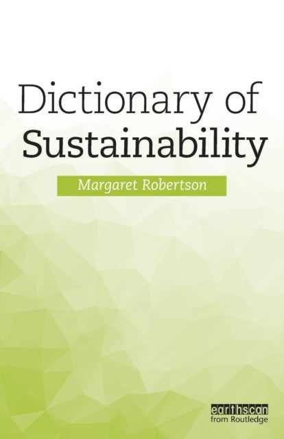 Book cover of: Dictionary of Sustainability. By: Margaret Robertson