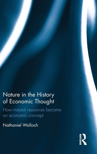 Book cover of: Nature in the History of Economic Thought. By: Nathaniel Wolloch