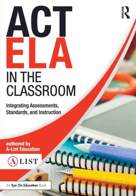 Book cover of: ACT ELA in the Classroom. By: A-List A-List Education