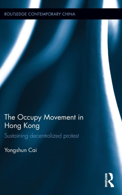 Book cover of: Occupy Movement in Hong Kong. By: Yongshun Cai