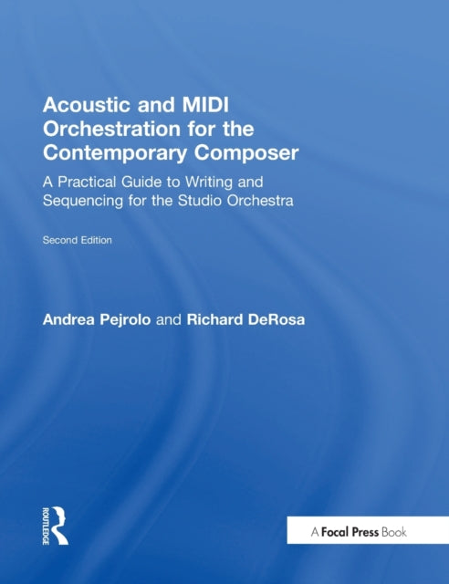 Book cover of: Acoustic and MIDI Orchestration for the Contemporary Composer. By: Andrea Pejrolo