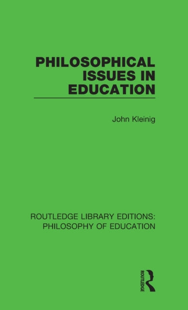 Book cover of: Philosophical Issues in Education. By: John Kleinig