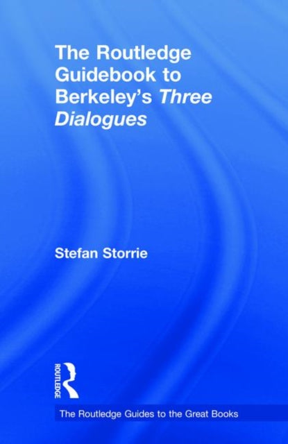Book cover of: Routledge Guidebook to Berkeley’s Three Dialogues. By: Stefan Storrie