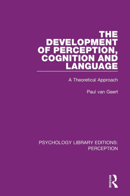 Book cover of: Development of Perception, Cognition and Language. By: Paul van Geert