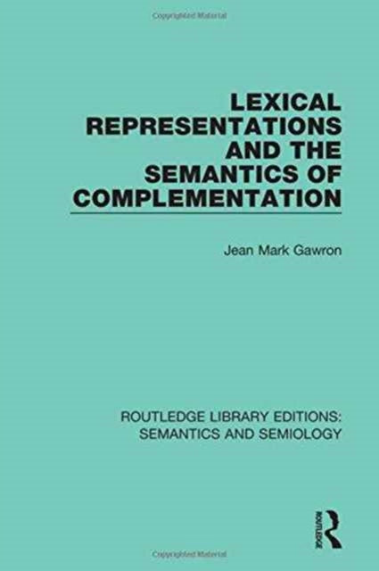 Book cover of: Lexical Representations and the Semantics of Complementation. By: Jean Mark Gawron