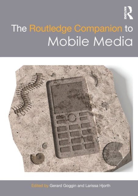 Book cover of: Routledge Companion to Mobile Media. By: Gerard Goggin