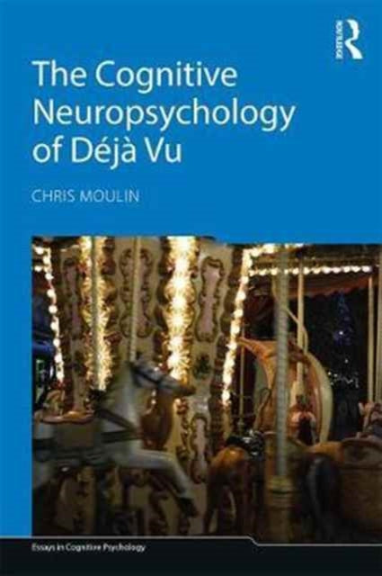 Book cover of: Cognitive Neuropsychology of Deja Vu. By: Chris Moulin