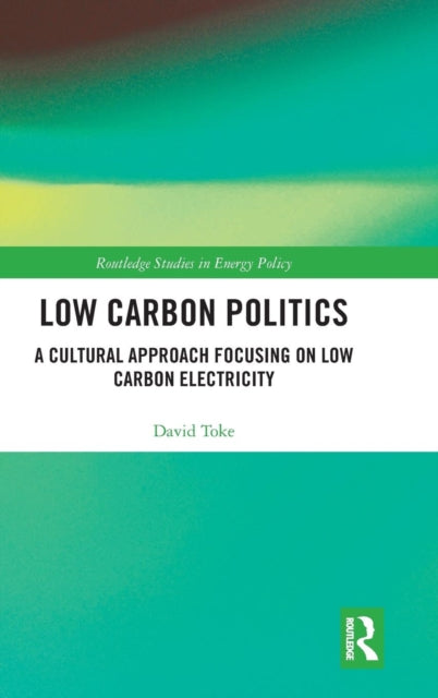 Book cover of: Low Carbon Politics. By: David Toke