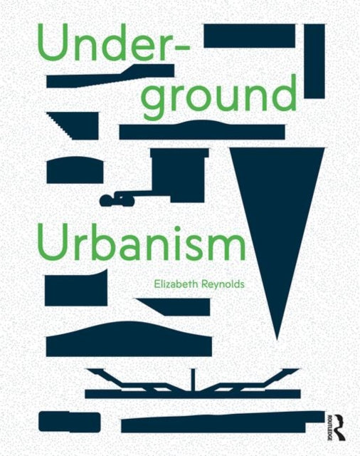 Book cover of: Underground Urbanism. By: Elizabeth Reynolds
