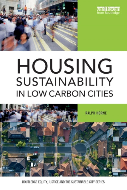 Book cover of: Housing Sustainability in Low Carbon Cities. By: Ralph Horne