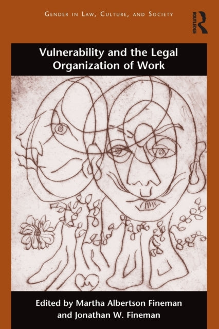 Book cover of: Vulnerability and the Legal Organization of Work. By: Martha Albertson Fineman