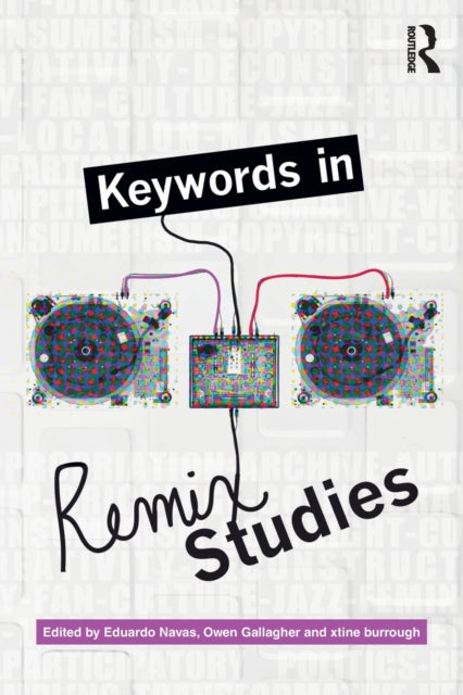 Book cover of: Keywords in Remix Studies. By: Eduardo Navas