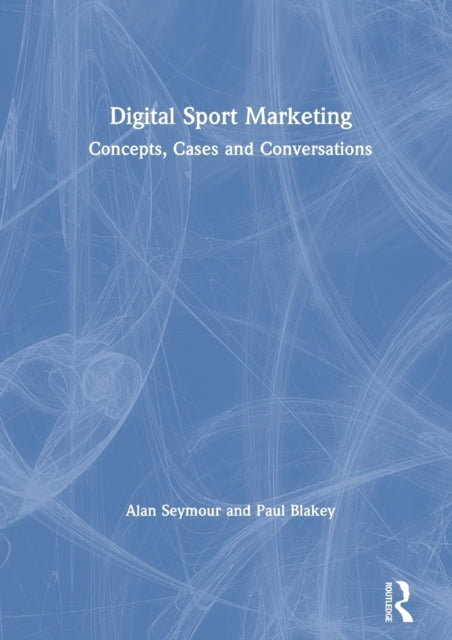 Book cover of: Digital Sport Marketing. By: Alan Seymour