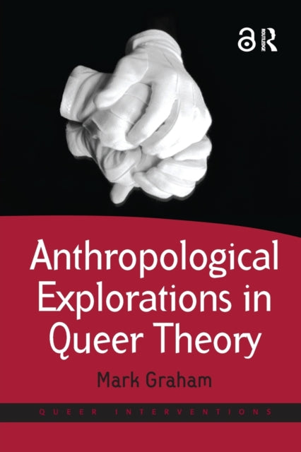 Book cover of: Anthropological Explorations in Queer Theory. By: Mark Graham