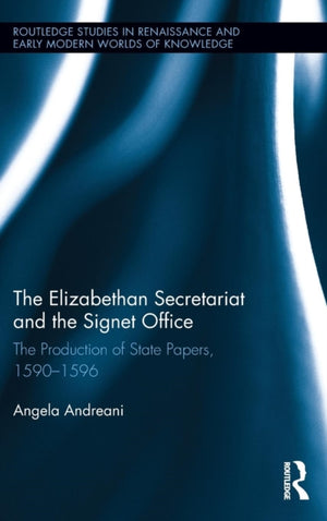 The Elizabethan Secretariat and the Signet Office