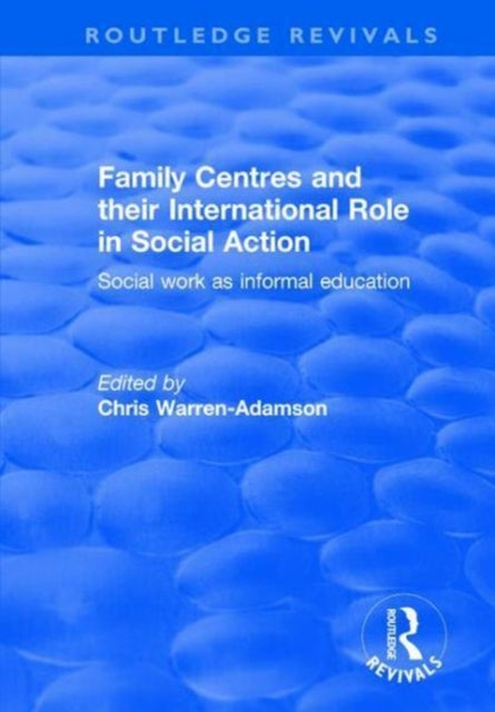 Book cover of: Family Centres and their International Role in Social Action. By: Chris Warren-Adamson