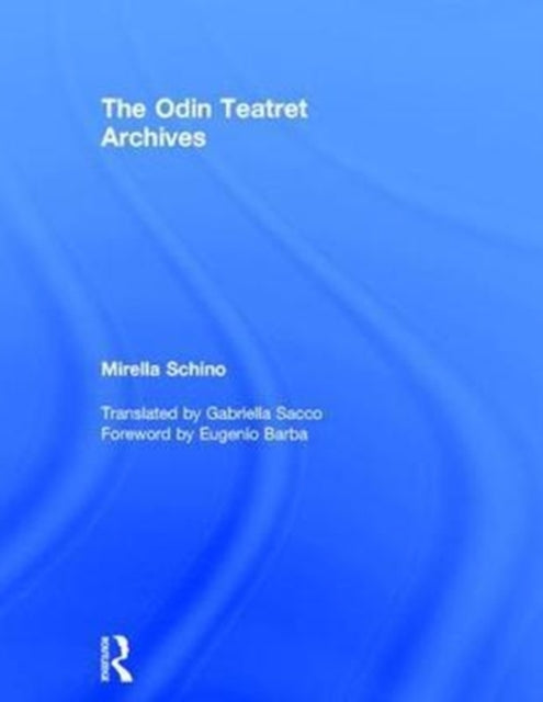 Book cover of: Odin Teatret Archives. By: Mirella Schino