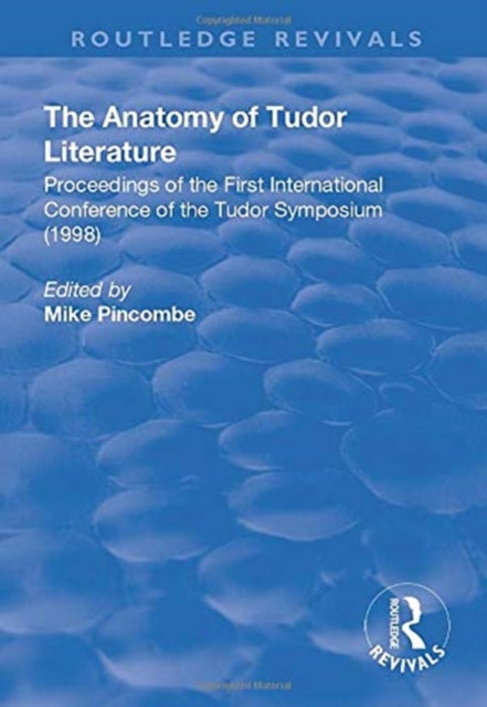 Book cover of: Anatomy of Tudor Literature. By: Mike Pincombe