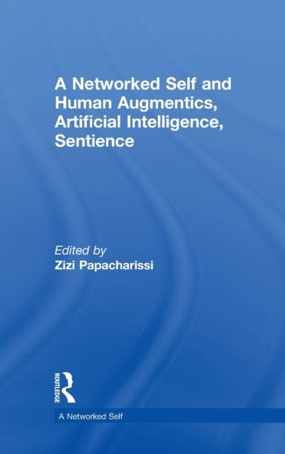 Book cover of: Networked Self and Human Augmentics, Artificial Intelligence, Sentience. By: Zizi Papacharissi
